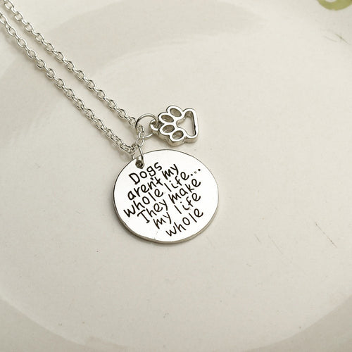 Dogs  Make My Life Whole Pendant Necklace